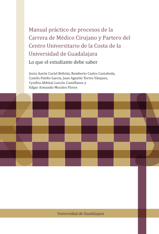 Manual practico de procesos de la carrera de medico cirujano y partero del centro universitario de la Costa de la Universidad de Guadalajara. Lo que el estudiante debe saber - 2015